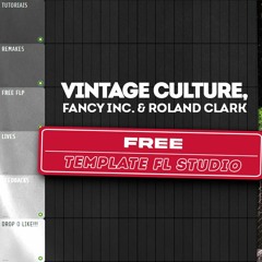Vintage Culture, Fancy Inc, Roland Clark - Free [FL Studio Remake]