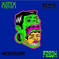 Xotix - Fresh (Niceotope Remix)