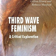 ACCESS EBOOK 💙 Third Wave Feminism: A Critical Exploration by  S. Gillis,G. Howie,R.