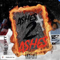 Ashes 2 Ashes ( Feat. RJAY)