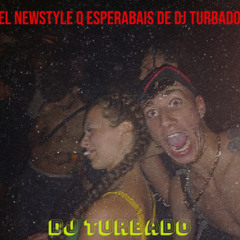 el newstyle que esperabais de dj turbado
