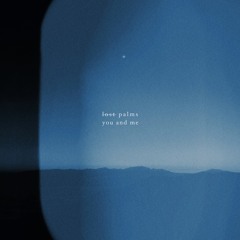 Lost Palms - You and Me