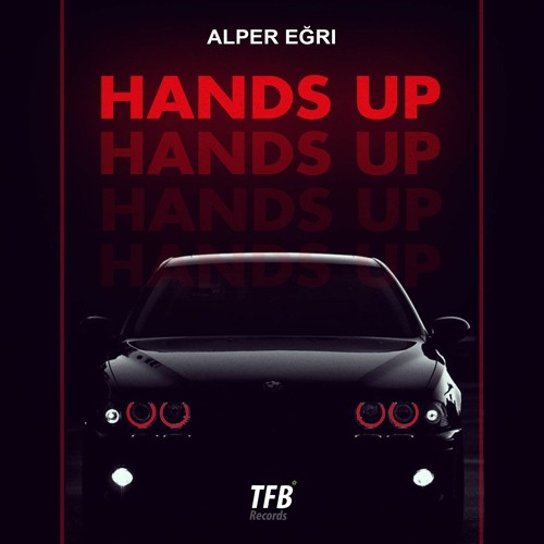 Stream Alper Eğri - Hands Up (Original Mix) by TFB Records | Listen online  for free on SoundCloud