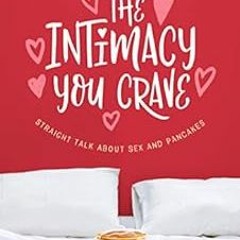 Read ❤️ PDF The Intimacy You Crave: Straight Talk about Sex and Pancakes by Lucille Williams