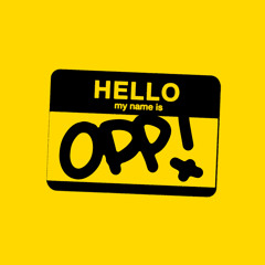MY NAME IS OPP!