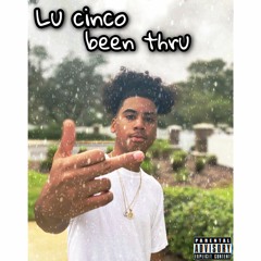 Lu Cinco -  Been Thru(official audio)