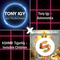 Tony Igy – Astronomia X KSHMR x Tigerlily – Invisible Children (ilvol mashup)