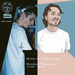 Moose on Mode London (08/11/21) - with Delian Sound