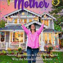 [FREE] EBOOK 💙 Victorious Mother: Natural Remedies To Help Your Child Win The Mental