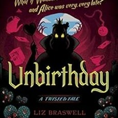 View EBOOK EPUB KINDLE PDF Unbirthday: A Twisted Tale (Twisted Tale, A) by Liz Braswe