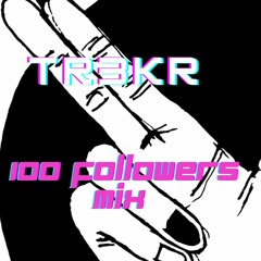 TR3KR: 100 FOLLOWERS MIX FT: Calkx & skifa