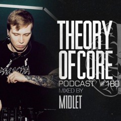 Theory Of Core - Podcast #180 Mixed By M1dlet