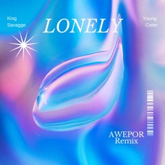 KING SAVAGGE x YOUNG CISTER x AWEPOR - LONELY Remix