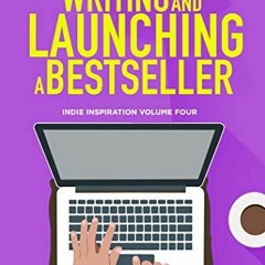 [READ] [EPUB KINDLE PDF EBOOK] Writing and Launching a Bestseller (Indie Inspiration for Self-Publis