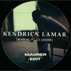 Kendrick Lamar - Swimming Pools (MAURER Edit)