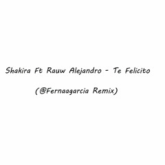 Shakira Ft Rauw Alejandro - Te Felicito (@Fernaagarcia Remix) *FREE DOWNLOAD*