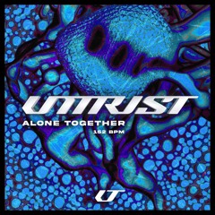 [PREMIERE] UNTRUST - Alone Together (FREE DL)