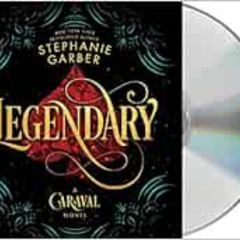 [Read] EBOOK 🖍️ Legendary: A Caraval Novel (Caraval, 2) by Stephanie Garber,Rebecca