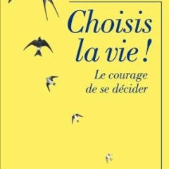 Télécharger le PDF Choisis la vie !: Le courage de se décider (French Edition) PDF EPUB WWeI2