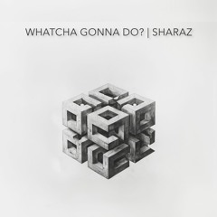 Whatcha Gonna Do (Short Version)