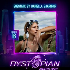 Dystopian Nights Cast 16 With Guestmix By Daniella Bjarnhof (August 12, 2021)