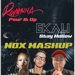 Rihanna vs. Ekali - Pour It Up vs. Stay Hollow (NOX 'Feels' mashup)