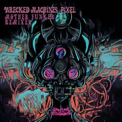 Wrecked Machines, Pixel - Mother Funker (Fusionist, Ferrandini Remix) by Spectral Illusions Records