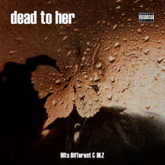 dead to her (feat. ChrispyD)