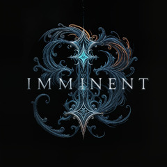 IMMINENT - WIP SHOWCASE
