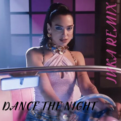 DANCE THE NIGHT-DUA LIPA-JUKA REMIX