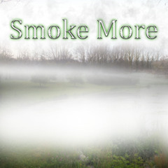 Smoke More