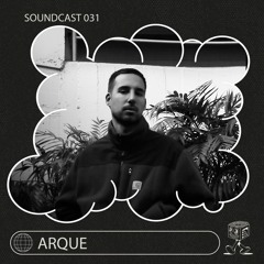 Arque - Soundcast 031