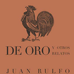 [View] EBOOK 💓 El gallo de oro y otros relatos (Spanish Edition) by  Juan Rulfo,José