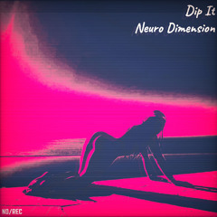 Neuro Dimension - Dip It