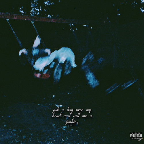 04 - put a bag over my head and call me a junkie (prod. rxhff)