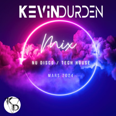 KEVIN DURDEN MIX : NU DISCO // TECH HOUSE MARS 2024