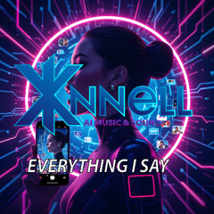 Everything I say