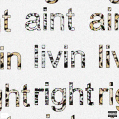 Ain't Living Right