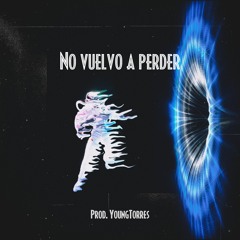 No Vuelvo A Perder [Prod. YoungTorres]