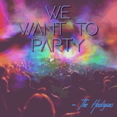 We Want To Party