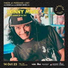 Skinny Mark - Theos@Paradise Lost