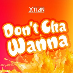 Xtian - Don't Cha Wanna