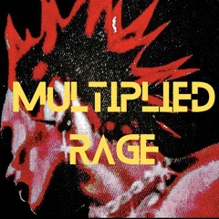 MULTIPLIED RAGE!!!