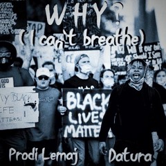 WHY? I can't breathe ft. Prodi Lemaj (Prod. Spires)