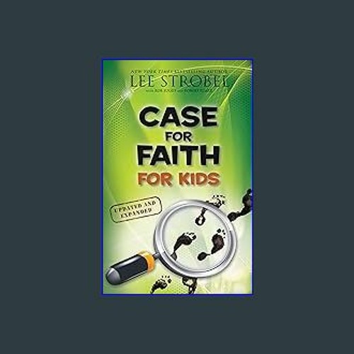 {DOWNLOAD} 📚 Case for Faith for Kids (Case for… Series for Kids) [KINDLE EBOOK EPUB]