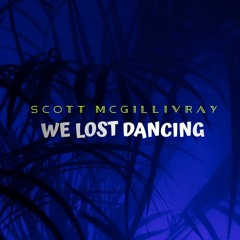 Scott McGillivray - We Lost Dancing 2021