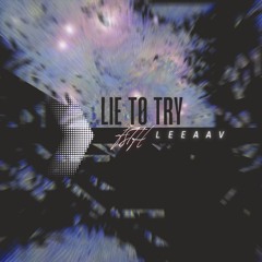 LIE TO TRY (feat. FSTH)