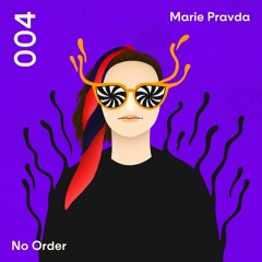 No Order 004: Marie Pravda
