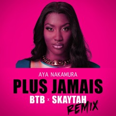 Aya Nakamura - Plus Jamais (BTB & SKAYTAH Remix)