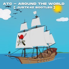 ATC - AROUND THE WORLD [JUSTK4Z BOOTLEG] ☀️🌈 FREE DOWNLOAD